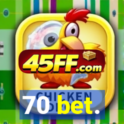 70 bet.